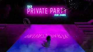 SK8 - Private Party (feat. 24hrs) [Official Audio]