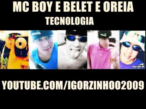 MC BOY E BELET E OREIA - TECNOLOGIA  (DJ WEEL) { LANÇAMENTO 2011}