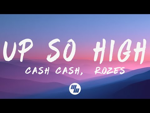 Cash Cash & ROZES - Up So High (Lyrics)