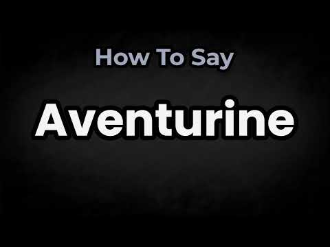 How To Pronounce Aventurine? (CORRECTLY) Meaning & Pronunciation