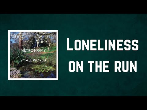 Metronomy - Loneliness on the run (Lyrics)