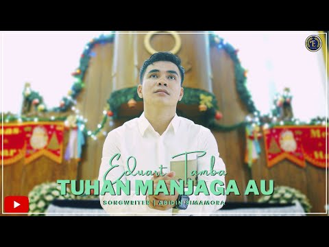 EDUART TAMBA - TUHAN MANJAGA AU ( OFFICIAL MUSIC VIDEO )