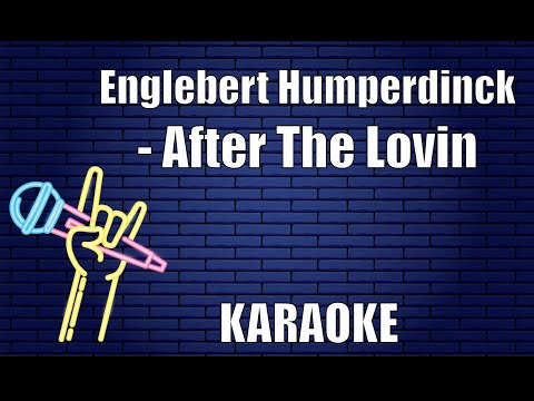 Englebert Humperdinck - After The Lovin (Karaoke)