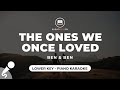 The Ones We Once Loved - Ben & Ben (Lower Key - Piano Karaoke)