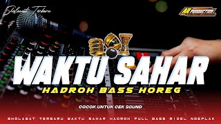 Download lagu WAKTU SAHAR HADROH BASS HOREG MIDEL NGEPLAK COCOK UNTUK CEK SOUND mp3