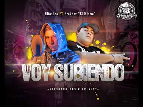 HDosbro ft Brokha$ 'El mismo - Voy Subiendo.(Beat HdosBro) Produ.ArteShanoMusic.Inc
