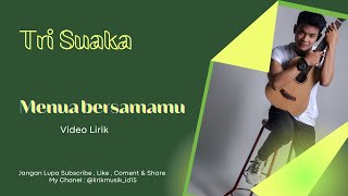 Download lagu Tri Suaka - Menua Bersamamu Lirik Video mp3 Download lagu Tri Suaka - Menua Bersamamu Lirik Video mp3