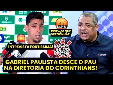 ENTREVISTA MUITO FORTE! “QUE SE FO**! QUE VERGONHA!” GABRIEL PAULISTA DETONA DIREÇÃO DO CORINTHIANS