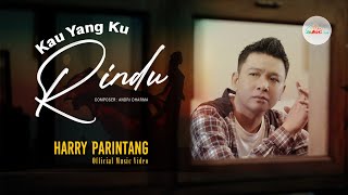 Download lagu Harry Parintang - Kau Yang Ku Rindu -  Music VIdeo mp3