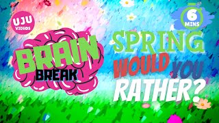 Brain Break - Spring Would You Rather? gameplay video by daviduk, 6:05 duration