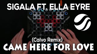 Sigala ft. Ella Eyre - Came Here For Love (Calvo Remix) // Launchpad Performance (50 Subs Special)