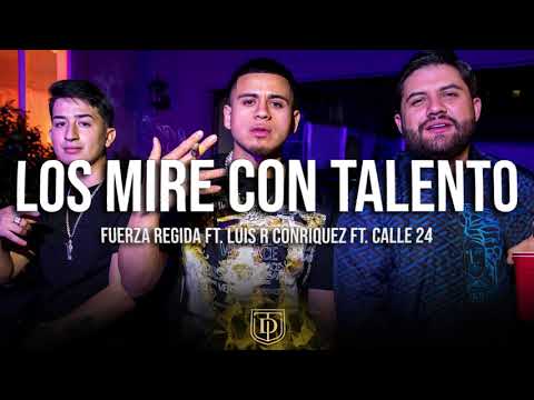 Los mire con talento - Fuerza regida Ft. Luis R Conriquez Ft. Calle 24 - LETRA 🔥🔥