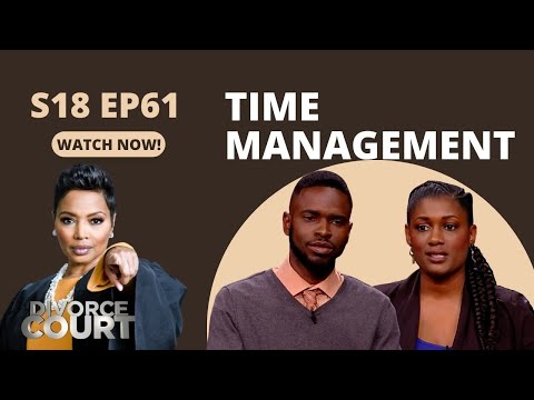 Divorce Court: W'Tekia vs. Corey - Time Management