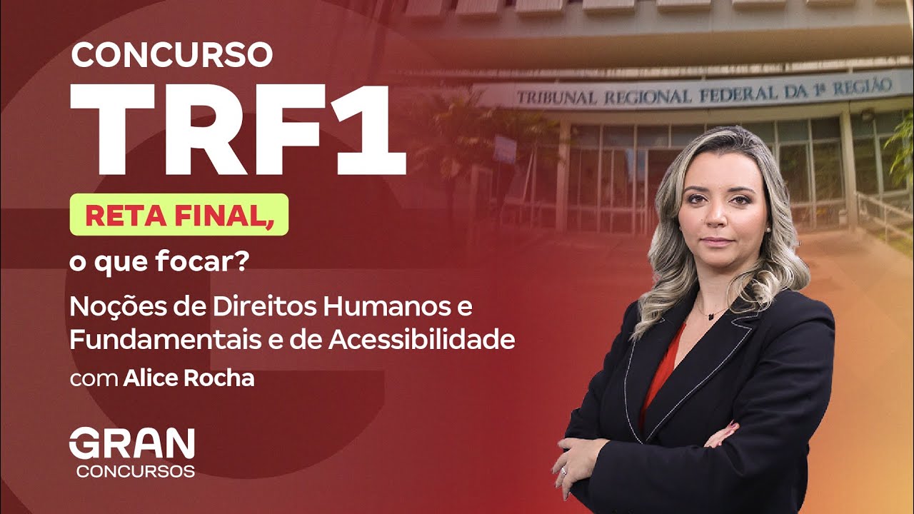 Concurso TRF1 | Reta final, o que focar em Noções de Direitos Humanos e Fundamentais?