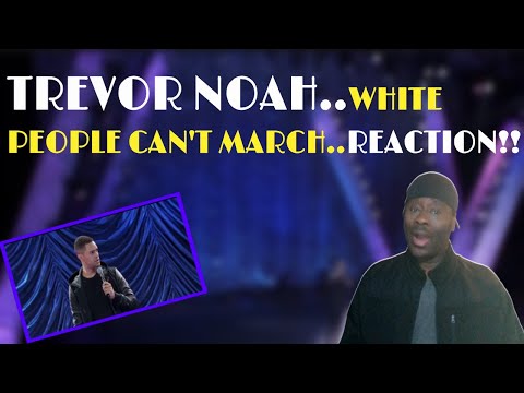 Trevor Noah-White People Can't March..Reaction!!!!