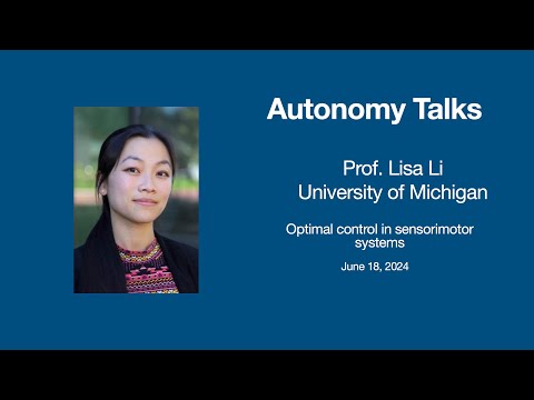 Autonomy Talks - Lisa Li: Optimal control in sensorimotor systems