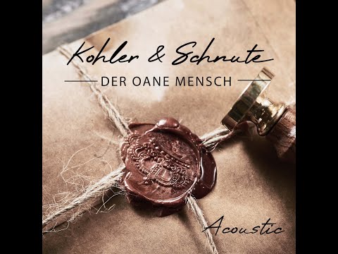 Der Oane Mensch - Kohler & Schnute