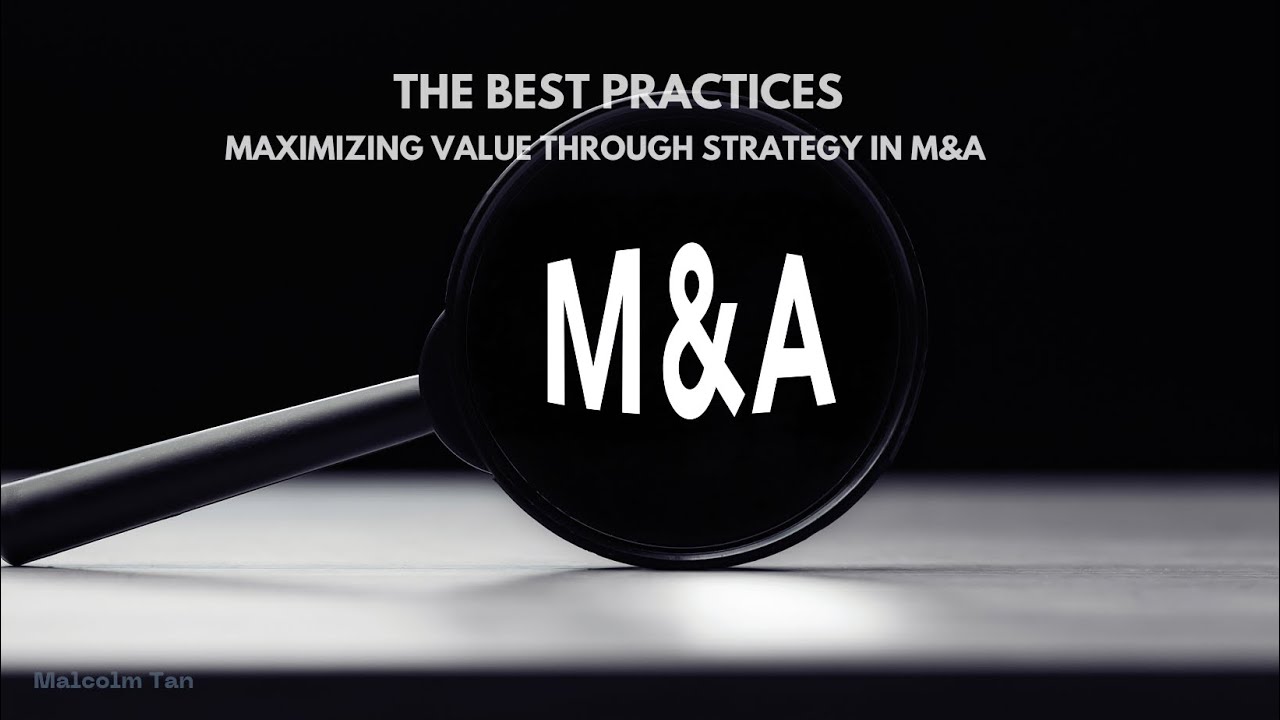 Malcolm Tan - Maximizing Value Through Strategy in M&A - YouTube