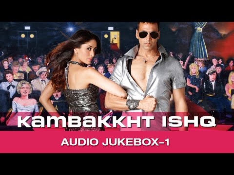 Kambakkht Ishq | Jukebox | (Full songs) | Akshay Kumar & Kareena Kapoor