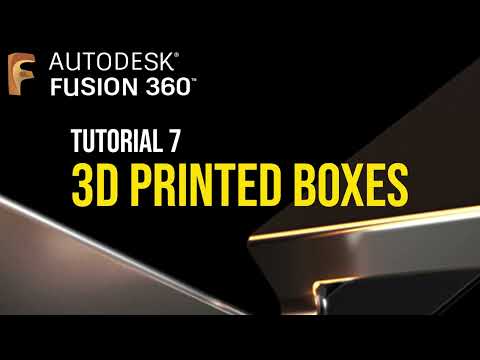 Let's Learn CAD (Fusion 360): Tutorial 7 - 3D Printed Boxes