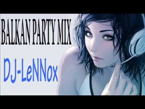 BALKAN PARTY MIX - DJ LENNOX (RE-EDIT 2o13)