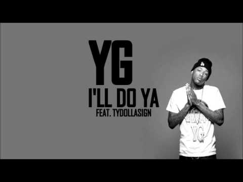 YG feat. Ty Dolla $ign - I'll Do Ya (HQ)