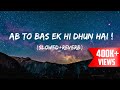 AB TO BAS K HI DHUN HAI SLOWED REVERB NAAT E RASOOL