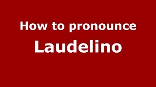 How to pronounce Laudelino