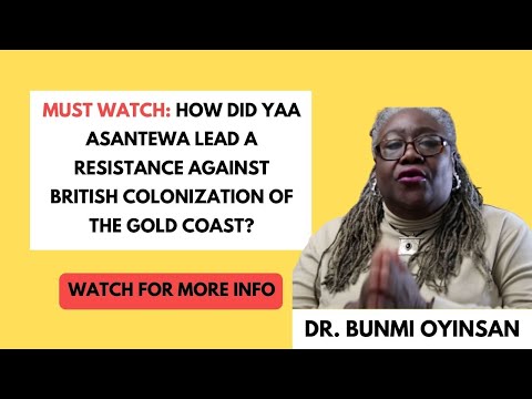 HOW DID YAA ASANTEWA LEAD A RESISTANCE AGAINST BRITISH COLONIZATION OF THE GOLD COAST?