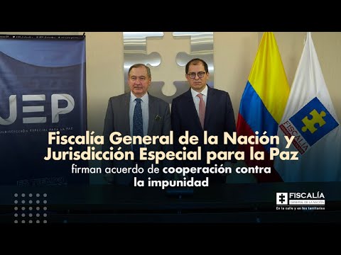 Fiscal Francisco Barbosa: Fiscalía y JEP firman acuerdo de cooperación contra la impunidad