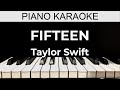 Fifteen - Taylor Swift - Piano Karaoke Instrumental Cover with Lyrics