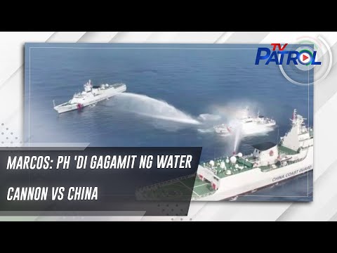 Marcos: PH 'di gagamit ng water cannon vs China TV Patrol