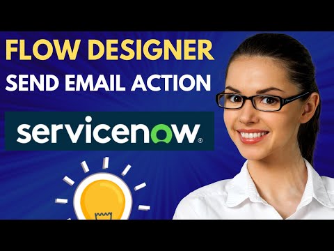 ServiceNow Flow Designer | How to Use - Send Email Action?
