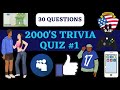 2000's TRIVIA QUIZ #1 - 30 - 2000’s Trivia Questions and Answers. How Well Do You Know The 2000's?