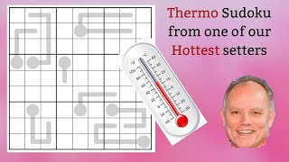 A Great 'Thermo' Sudoku from one of our 'hottest' setters