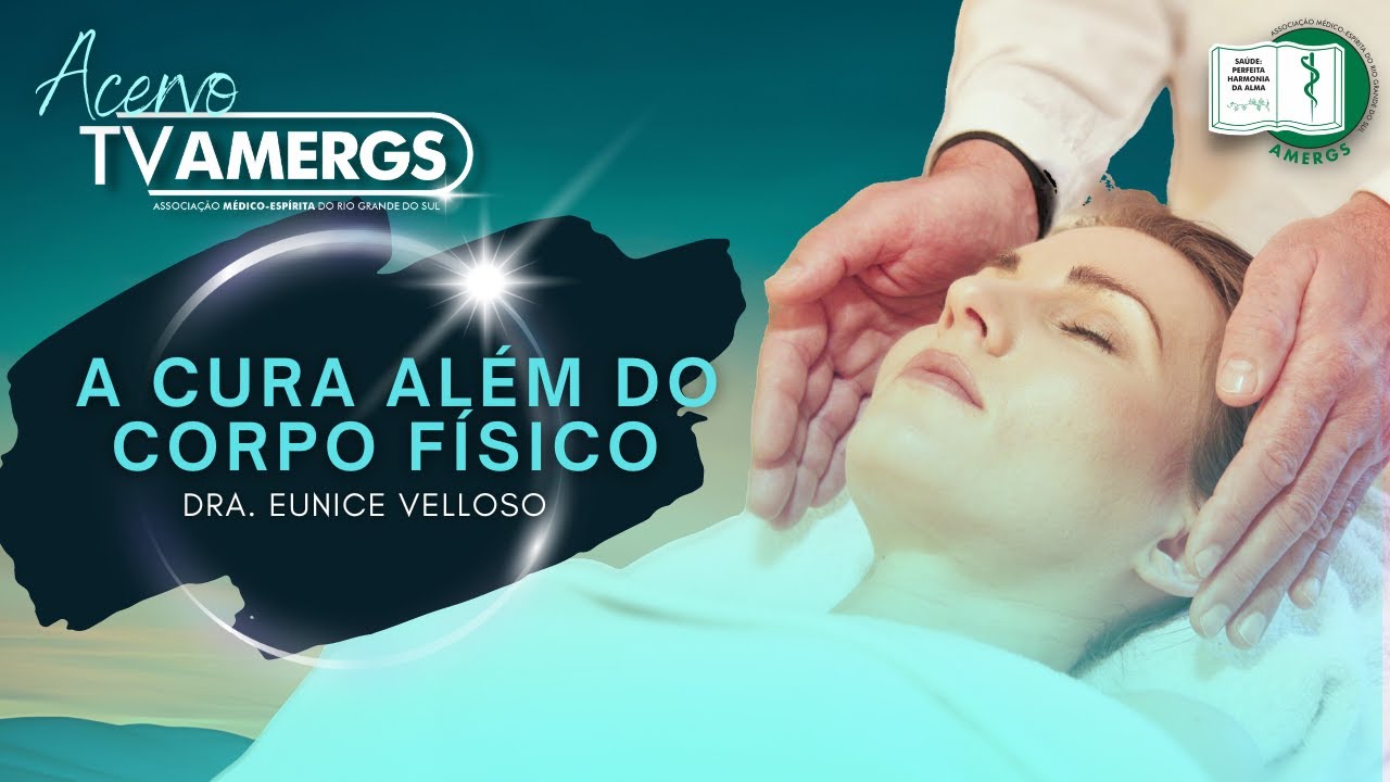 A CURA ALÉM DO CORPO FÍSICO | Dra. Eunice Velloso
