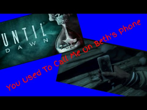 YOU USED TO CALL ME ON BETH'S PHONE | Until Dawn Pt.11