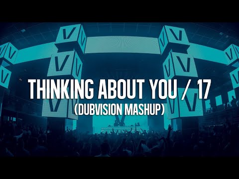 Thinking About You / 17 (DubVision Mashup)