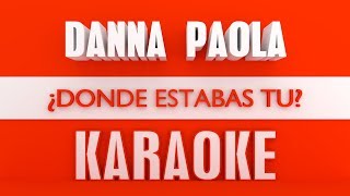Danna Paola - Dónde estabas tú (Karaoke)