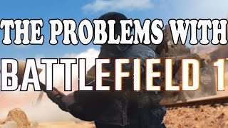 The Problems With Battlefield 1