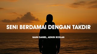 Download lagu Naim Daniel, Adnin Roslan  - Seni Berdamai Dengan Takdir | (Video Lirik) mp3 Download lagu Naim Daniel, Adnin Roslan  - Seni Berdamai Dengan Takdir | (Video Lirik) mp3