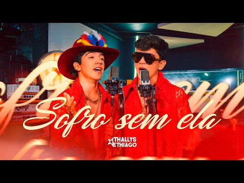 Thallys e Thiago / Sofro Sem Ela