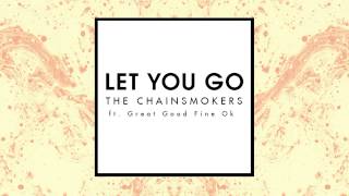 The Chainsmokers - Let You Go (Ft. Great Good Fine Ok)