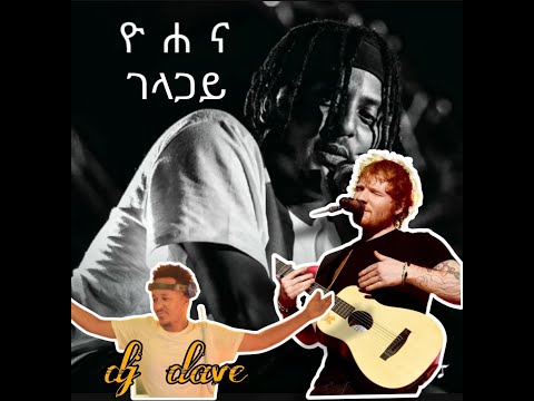 ዮሐና   Gelagay Yohana & EdSheeran Shape of You mashup by dj dave beatdrop & dj ala lion mix music