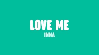INNA - Love Me (Lyrics)
