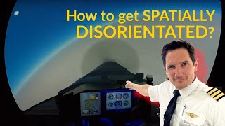 DANGERS of spatial DISORIENTATION! Explained by CAPTAIN JOE
