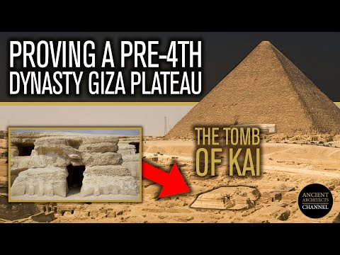 The Tomb of Kai: Proving a Pre-4th Dynasty Giza in Egypt | Ancient Architects