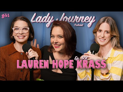 From Day Job to Full-Time Creator w/ Lauren Hope Krass | Ep 501 | Lady Journey Podcast