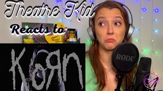 Theatre Kid Reacts to Korn: Black is the soul (Korn Virgin)
