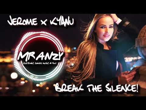 Jerome x KYANU - Break The Silence (Best Electro House) Mr Anzy